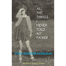 All the Things I Never Told My Father