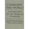 Changing the World: A Framework for the Study of Creativity