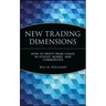 New Trading Dimensions: How to Profit from Chaos in Stocks, Bonds, and Commodities