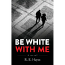 Be White With Me