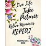 Live Life Take Pictures Relive Memories Repeat: Wedding Guest Book For Polaroids