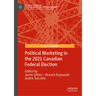 Political Marketing in the 2021 Canadian Federal Election