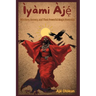 Ìyàmi Àjẹ́: Witchery, Sorcery, and Their Magic Formulas