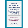 How to Strategically Position Projects (Or What PM Courses Don't Teach)