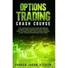 Options Trading Crash Course: The Complete Guide From Beginners to Hero Using Trading Option. Step by Step to Make Money With Swing Trading & Day Trad