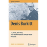 Denis Burkitt: A Cancer, the Virus, and the Prevention of Man-Made Diseases