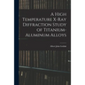 A High Temperature X-ray Diffraction Study of Titanium-aluminum Alloys