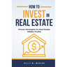 How to Invest In Real Estate: Proven Strategies for Real Estate Hidden Profits
