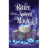 Bitter, Sweet, Magic: Baking Up a Magical Midlife, Book 3