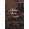 Tobacco and Slaves: The Development of Southern Cultures in the Chesapeake, 1680-1800