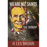We Are Not Saints: The Bishop
