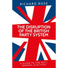 The Disruption of the British Party System: A Guide to the Next General Election