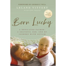 Born Lucky: A Dedicated Father, a Grateful Son, and My Journey with Autism