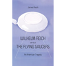Wilhelm Reich versus the Flying Saucers: An American Tragedy