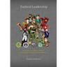 Tactical Leadership: Navigating the Way to Victory through the Fog and Friction of War