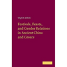 Festivals, Feasts, and Gender Relations in Ancient China and Greece