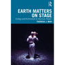 Earth Matters on Stage: Ecology and Environment in American Theater