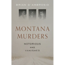 Montana Murders: Notorious and Vanished