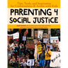 Parenting 4 Social Justice: Tips, Tools, and Inspiration for Conversations & Action with Kids
