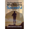 The Poor Immigrant Who Became Successful: True Life Story