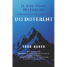 If You Want Different DO DIFFERENT