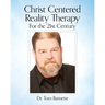 Christ Centered Reality Therapy for the 21st Century