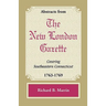 Abstracts from the New London Gazette Covering Southeastern Connecticut, 1763-1769