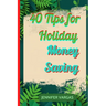 40 Tips for Holiday Money Saving