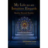 My Life as an Intuitive Empath: Reality Beyond Reality