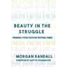 Beauty In The Struggle: Finding Your Faith in Testing Times