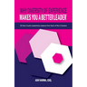 Why Diversity of Experience Makes You a Better Leader℠: 30 Key C-Suite Leadership Lessons from Each of My 5 Careers