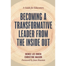Becoming a Transformative Leader from the Inside Out: A Guide for Educators