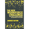 The New Workforce Challenge: How Today's Leading Companies Are Adapting to the Future