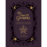 The Complete Grimoire: Magickal Practices and Spells for Awakening Your Inner Witch