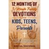 12 Months of 5-Minute Family Devotions For Kids, Teens, And Parents: 52 Weeks of Faith-Building Activities, Prayer, And Bible Study For Strengthening
