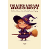 The Witch Who Was Afraid of Brooms And Other Halloween Tales of Mischief, Monsters & Mystery