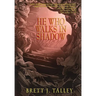 He Who Walks in Shadow