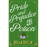 Pride and Prejudice and Poison: A Pride and Prejudice Novel Variation