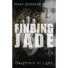 Finding Jade: Daughters of Light