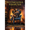 Intoxicating Passions: A Collection of Seductive Short Stories