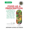 Food As A Prescription: A Handbook for Those Currently On or Prescribed a Gluten-Free, Soy-Free, Corn-Free and/or Dairy-Free Diet