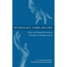 Technology, Users and Uses: Ethics and Human Interaction Through Technology and AI