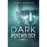 Dark Psychology: A Powerful Guide to Learn Persuasion, Psychological Warfare, Deception, Mind Control, Negotiation, NLP, Human Behavior and Manipulati