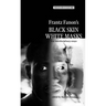 Frantz Fanon's 'Black Skin, White Masks': New Interdisciplinary Essays