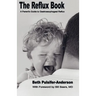 The Reflux Book: A Parent's Guide To Gastroesophageal Reflux
