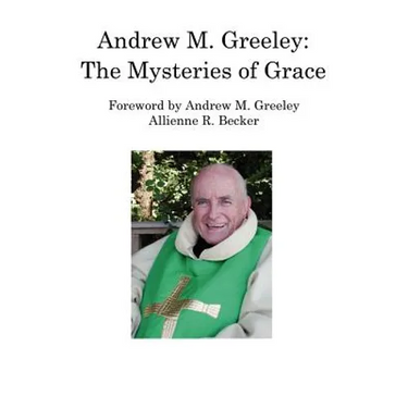 Andrew M. Greeley: The Mysteries of Grace