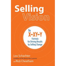 Selling Vision: The X-XY-Y Formula for Driving Results by Selling Change
