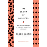 The Design of Business: Why Design Thinking Is the Next Competitive Advantage