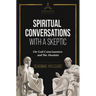 Spiritual Conversations with a Skeptic: On God Consciousness and The Absolute