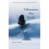 Yellowstone Has Teeth: A Memoir of Living in Yellowstone